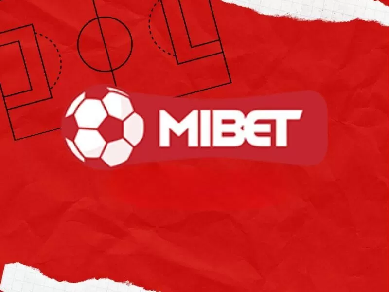 Mibet được coi như nh&agrave; c&aacute;i c&aacute; cược b&oacute;ng đ&aacute; h&agrave;ng đầu hiện nay